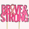 Brave and Strong Cake Topper